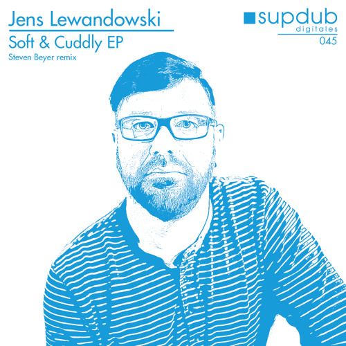 Jens Lewandowski - soft & cuddly (Steven Beyer Remix) [supdub digitales] +++out now+++