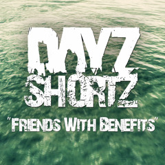 DayZ ShortZ - "Friends With Benefits" (Musical Score)