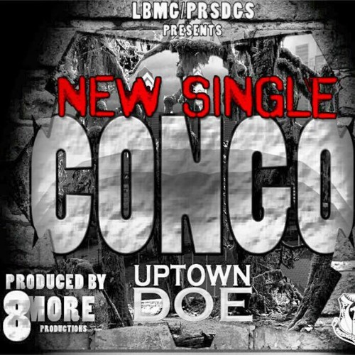 @UptownDoe - "Congo" (Produced by: @Young8rTTR)
