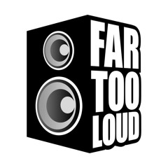 Far Too Loud Mixes