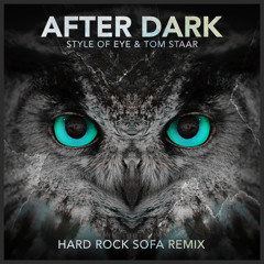Style Of Eye & Tom Staar - After Dark (Hard Rock Sofa Remix) [Out now]