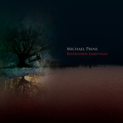 Michael Prins - Rivertown Fairytales Albummix