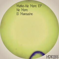 Matke - No More EP [Happy Days Records] Out Now!!!