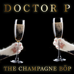 Doctor P - The Champagne Böp