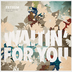 Fetsum - Waiting ( Till von Sein & Tigerskin Remix)