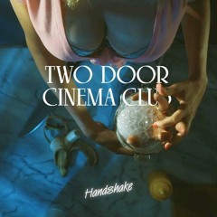 Two Door Cinema Club - Handshake (Amtrac Remix)
