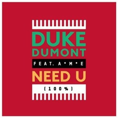 Duke Dumont Feat. A*M*E Need U 100% (Artful Bootleg Mix)