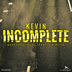 Kevin - Incomplete (Spanish Version - Backstreet Boys)
