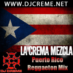 Dj Creme Puerto Rico Reggaeton Mix (Download at djcreme.net)