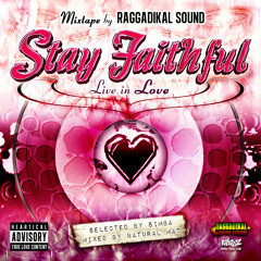 STAY FAITHFUL (Live in Love) Mixtape by Raggadikal Sound (2012)