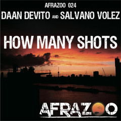 Daan DeVito & Salvano Volez - How Many Shots *AFRAZOO RECORDS*