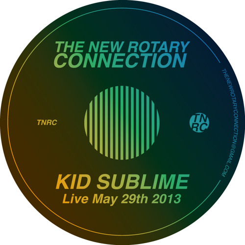 Kid Sublime Live @ The New Rotary Connection (May 29th 2013)
