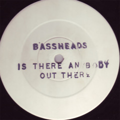 Bassheads - Is There Anybody Out There (Anti-Slam & W.E.A.P.O.N. vs Darren C Re-Edit)