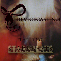 DeviceCast n.8 feat:STARK BEATS