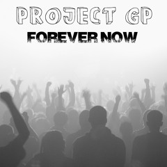 Forever Now - Project GP