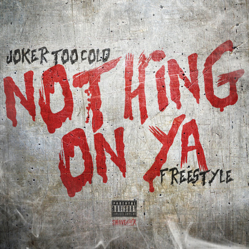Tha Joker (Too Cold) -  Nothin On You [Freestyle]