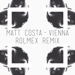 Matt Costa- Vienna (Rolmex Remix)