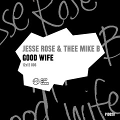 Jesse Rose & Thee Mike B - Good Wife (Original Mix) [PID028]