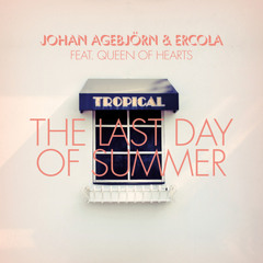 Johan Agebjörn & Ercola feat. Queen Of Hearts "Last Day of Summer" (Le Matos Remix)