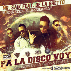 Mr  Saik Ft  De La Ghetto - Pa La Disco Voy