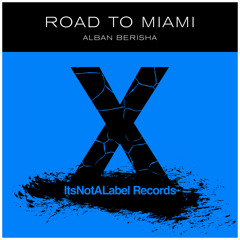 ALBAN BERISHA - Road To Miami (Original mix)