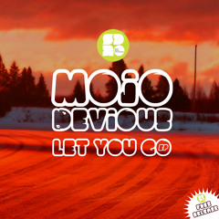 Mojo Devious - Let You Go - FREE TUNE!!