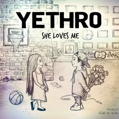Yethro - She Loves Me