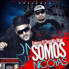 SOMOS NICOYAS-ENIGMA FT CHOCOLITA MAIN (PROD. POR ENIGMA)