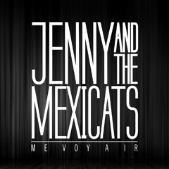 Jenny and The Mexicats - Me voy a ir