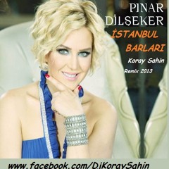 İstanbul barları - (Pınar Dilşeker Feat Koray Sahin) Remix 2013
