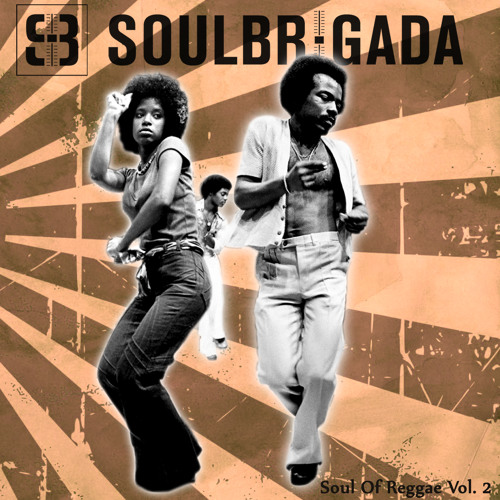 SoulBrigada pres. The Soul Of Reggae Vol. 2
