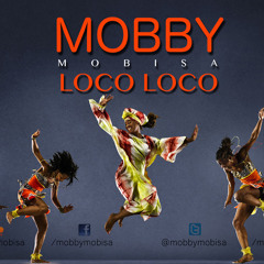 Mobby Mobisa - Loco Loco