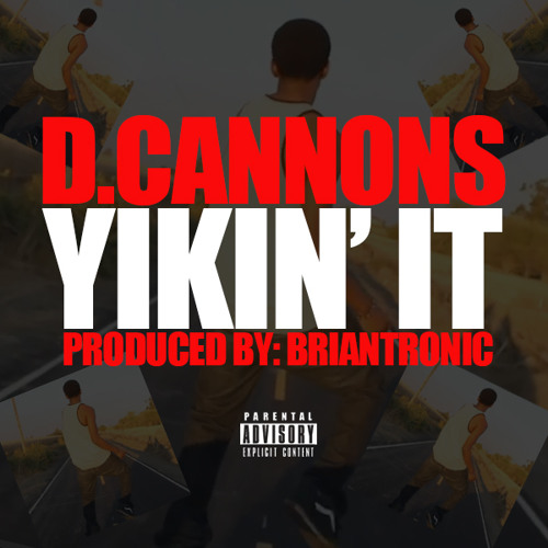 D. Cannons - Yikin' It (prod. BrianTronic)