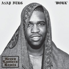 A$AP Ferg - Work (DJ Green Lantern TRVP Remix)