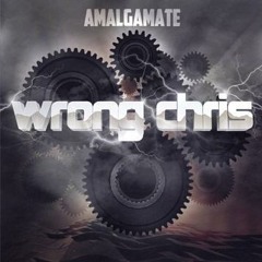 Wrong Chris - Amalgamate