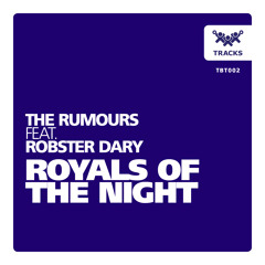THE RUMOURS FEAT ROBSTER DARY - ROYALS OF THE NIGHT SNIPPET