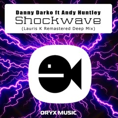 Danny Darko feat Andy Huntley - Shockwave (Lauris K Deep Mix) [Deep House]