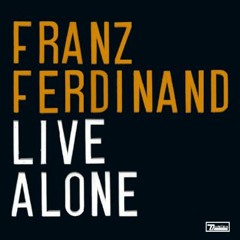 Franz Ferdinand - Live Alone (Delorean Remix)