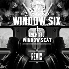 " WindowSix " (Erykah Badu - Window Seat [Pee MagnuM Remix]) DOWNLOAD