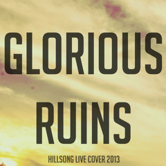 Glorious Ruins (Hillsong cover)