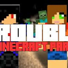 Trouble - A Minecraft Parody