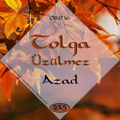 OS036 : Tolga Üzülmez - Azad (Original Mix)