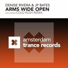 Denise Rivera & JP Bates - Arms Wide Open (Original Mix) [Amsterdam Trance Records]