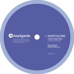 EastColors - I Don't Know Why | Dabs Rmx (AVANT03A) OUT NOW!