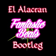 El Alacran - Fantastic Beats Bootleg