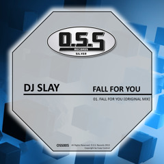 OSS005: DJ Slay - Fall For You