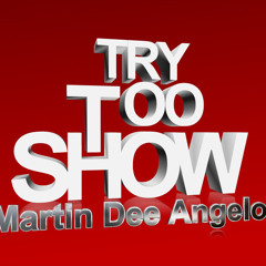 Martin Dee Angelo-Try Too Show (Orginal Mix)