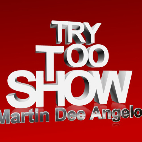 Martin Dee Angelo-Try Too Show (Orginal Mix)