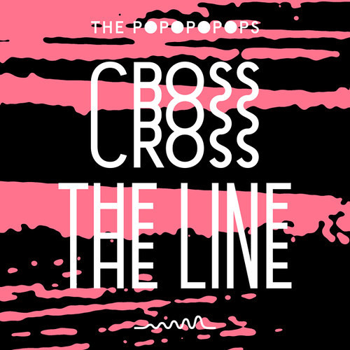 The Popopopops - Cross The Line (Anoraak Remix)