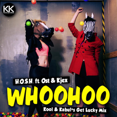 H.O.S.H. ft. Ost & Kjex - Woohoo (Kool & Kabul's Get Lucky Mix)
